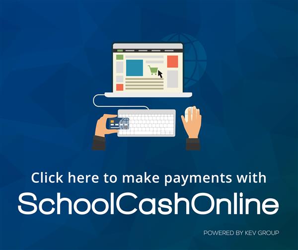 Click here to make payments with School Cash Online. 